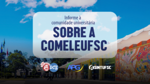 Imagem informativa com o título: Informe a universidade acadêmica sobre a comeleufsc. O texto está em azul sobre uma imagem da reitoria 1 da UFSC