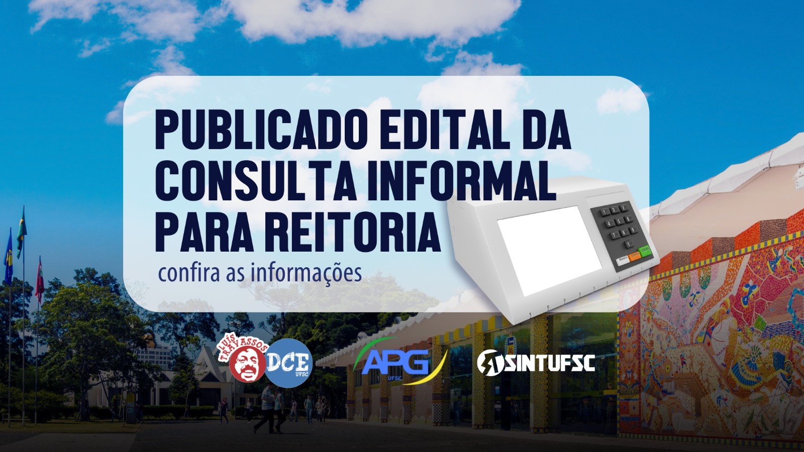foto da reitoria da UFSC, com uma urna eletrônica e o texto "Publicado edital da consulta informal para reitoria. Confira as informações. Abaixo, os logos do DCE, da APG e do Sintufsc
