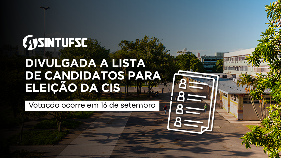 Ao fundo, fotografia do campus da UFSC, com o prédio da Reitoria I à direita. Na parte superior, sobre fundo escuro, aparece o logotipo do SINTUFSC e em destaque, o texto: “Divulgada a lista de candidatos para eleição da CIS”. Abaixo: “Votação ocorre em 16 de setembro”. No canto inferior direito, há uma ilustração com uma lista representando os nomes dos candidatos.