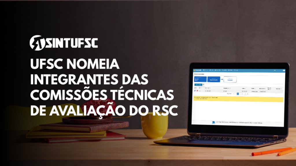 Imagem com um laptop em uma página aberta do sistema de solicitação do RSC. O texto ao lado diz:UFSC nomeia integrantes das Comissões Técnicas de Avaliação do RSC