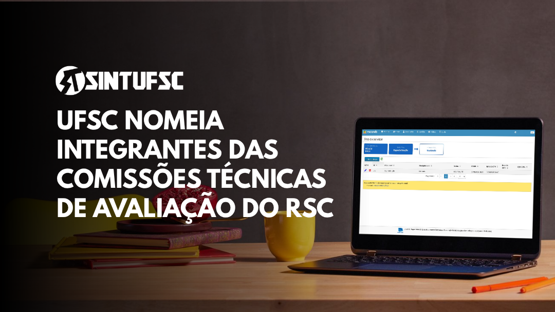 Imagem com um laptop em uma página aberta do sistema de solicitação do RSC. O texto ao lado diz:UFSC nomeia integrantes das Comissões Técnicas de Avaliação do RSC