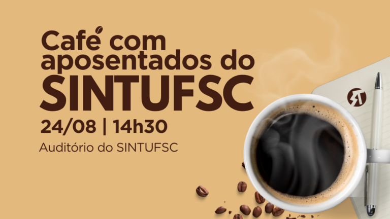 Arte de divulgação em tons de bege e marrom. No topo, em letras grandes, lê-se: “Café com aposentados do SINTUFSC”. À direita, há uma xícara de café vista de cima, com grãos de café espalhados ao redor. Na metade inferior da arte, uma fotografia mostra um encontro anterior do sindicato. Cerca de 15 pessoas estão sentadas em círculo, em uma sala, participando de uma conversa.