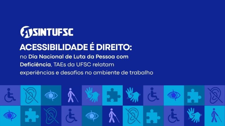 Fundo azul escuro. No canto superior esquerdo, está o o título: “ACESSIBILIDADE É DIREITO: no Dia Nacional de Luta da Pessoa com Deficiência, TAEs da UFSC relatam experiências e desafios no ambiente de trabalho”. Na parte inferior, uma faixa formada por quadrados em diferentes tons de azul e roxo reúne símbolos relacionados à acessibilidade e à diversas deficiências e neurodivergências.