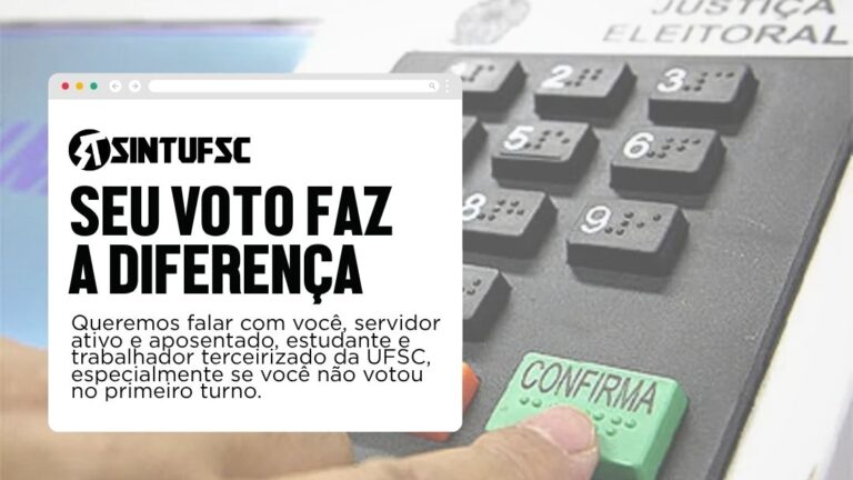 Imagem da urna eletrônica com o título do lado esquerdo: "Seu voto faz a diferença" e abaixo: "Queremos falar com você, servidor ativo e aposentado, estudante e trabalhador terceirizado da UFSC, especialmente se você não votou no primeiro turno."